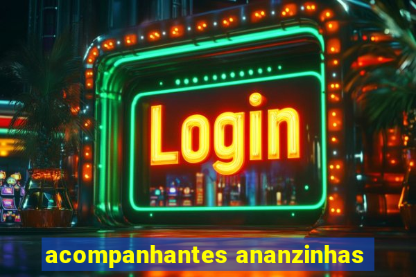 acompanhantes ananzinhas